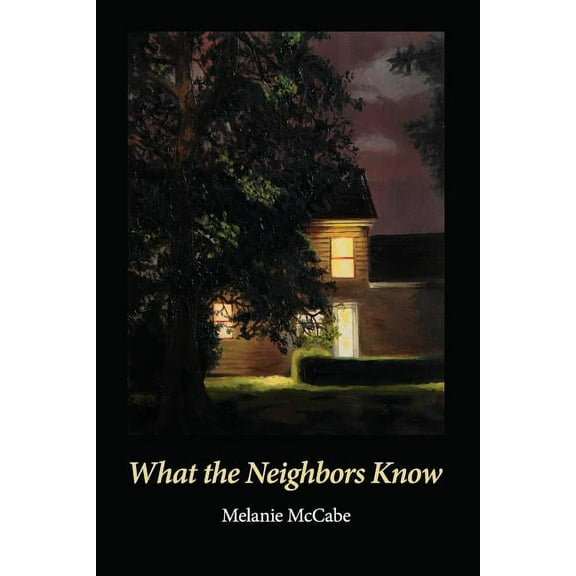 What the Neighbors Know (Paperback) by Diane Kistner, Melanie McCabe