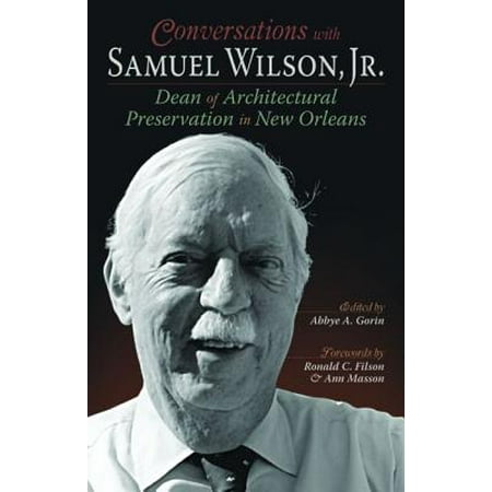 - Conversations with Samuel Wilson, Jr. : Dean of Architectural Preservation in New Orleans