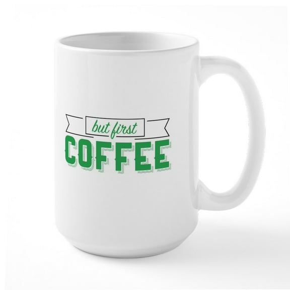 CafePress - But First Coffee Mugs - 15 oz Ceramic Large White Novelty Mug