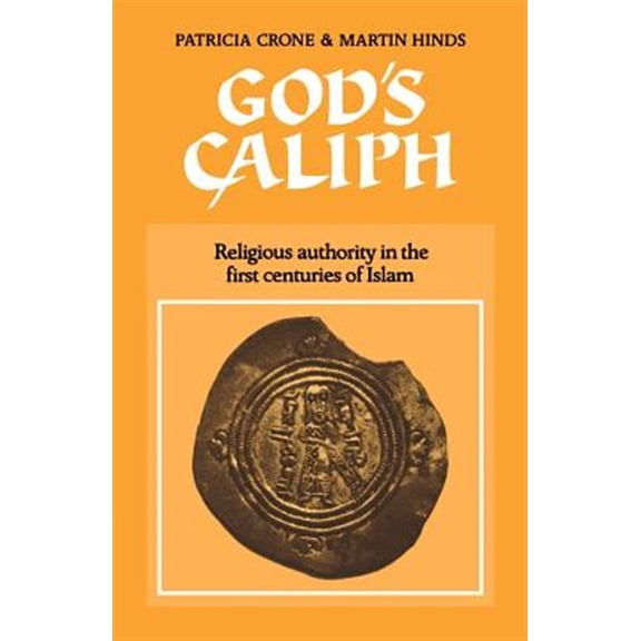 Pre-Owned University of Cambridge Oriental Publica God's Caliph: Religious Authority in the First Centuries of Islam, Book 37, (Paperback)