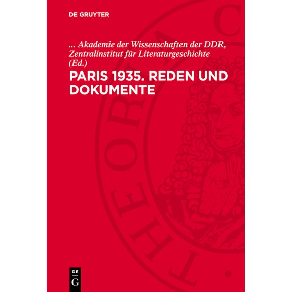 Paris 1935. Reden Und Dokumente: 1. Internationaler Schriftstellerkongress Zur Verteidigung Der Kultur Mit Materialien D, (Hardcover)