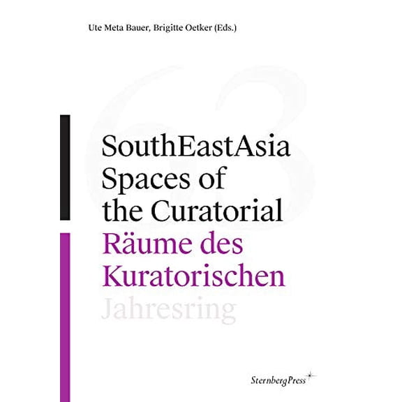 Pre-Owned Southeastasia: Spaces of the Curatorial/Rume Des Kuratorischen--Jahresring 63 (Paperback) by Ute Meta Bauer, Brigitte Oetker