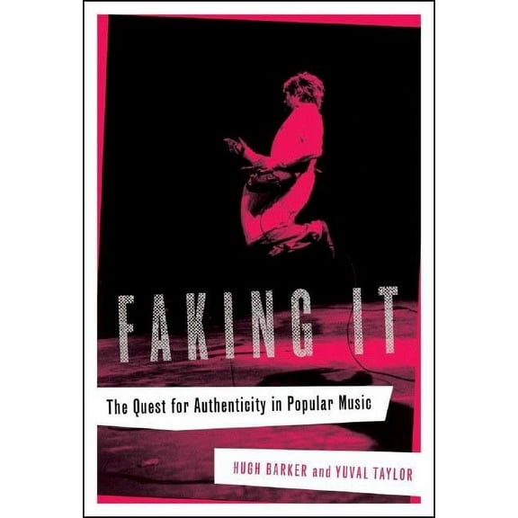 Faking It: The Quest for Authenticity in Popular Music, (Hardcover)