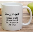 thumbnail image 4 of Funny Mug - Account cause Badass Miracle Worker isn't an Official Job Tittle 11 Oz Ceramic Coffee Mugs - Funny, Sarcasm, Inspirational birthday gifts for friends, coworkers, dad, mom, 4 of 6