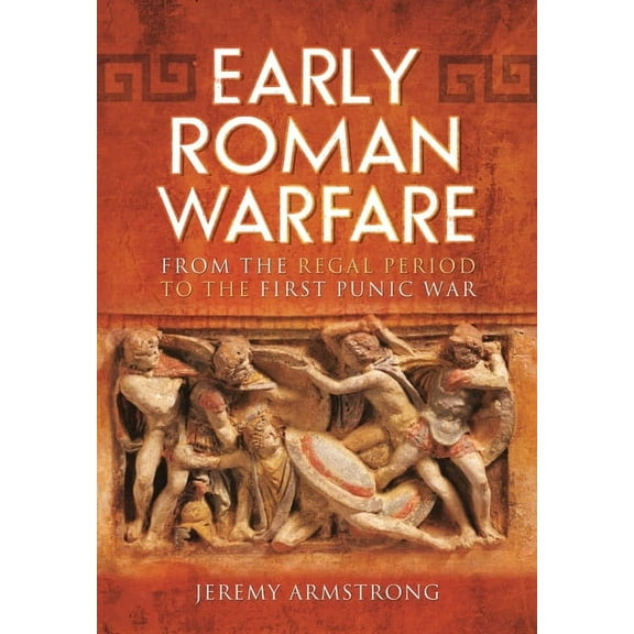 Early Roman Warfare Jeremy Armstrong (Paperback)