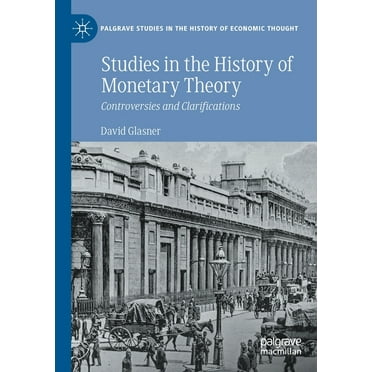 Palgrave Studies in the History of Econo Studies in the History of Monetary Theory: Controversies and Clarifications, (Paperback)
