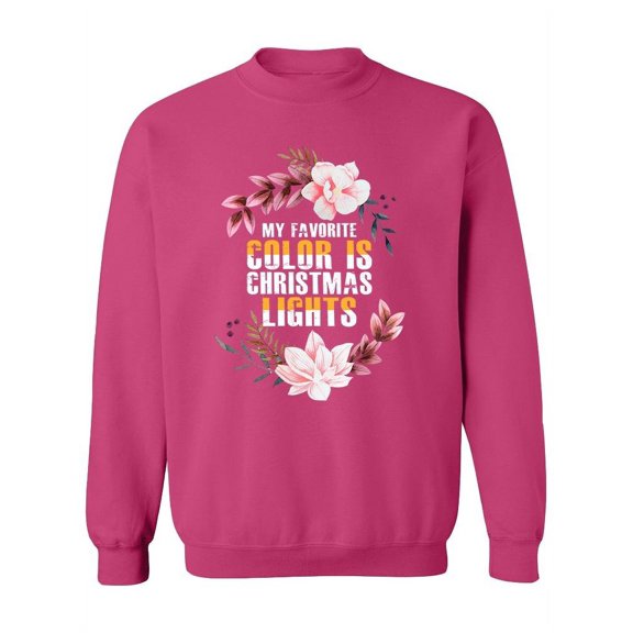 My Favorite Color Is Christmas Sweatshirt Women -Image by Shutterstock, Female Medium