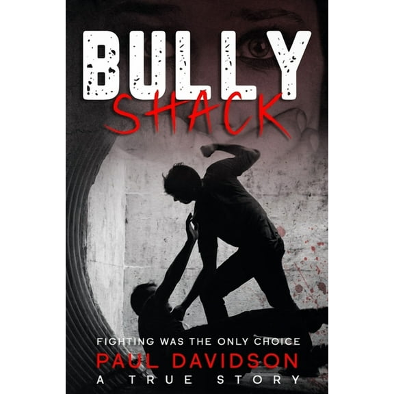 Bully Shack: A Compelling Story About Fighting  Paperback  1794628363 9781794628366 Paul Davidson