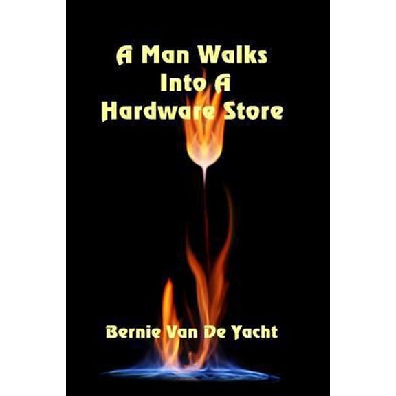 Pre-Owned A Man Walks Into A Hardware Store (Paperback) 1549990233 9781549990236