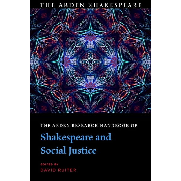 The Arden Shakespeare Handbooks: The Arden Research Handbook of Shakespeare and Social Justice (Paperback)