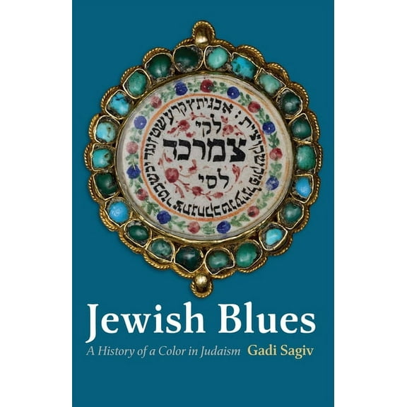 Jewish Culture and Contexts Jewish Blues: A History of a Color in Judaism, (Hardcover)