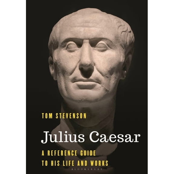 Significant Figures in World History Julius Caesar: A Reference Guide to His Life and Works, (Hardcover)