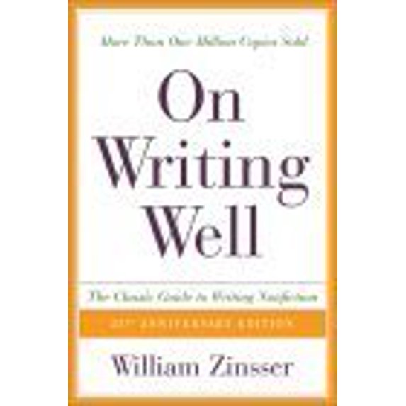 Pre-Owned On Writing Well, 25th Anniversary: The Classic Guide to Writing Nonfiction (Paperback) 0060006641 9780060006648