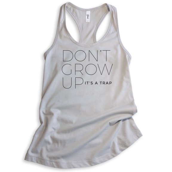 Don't Grow Up It's A Trap Tank Top, Ladies Racerback Tank Top, Cute Saying Tank, Funny Saying Tank, Silver Gray, X-Large