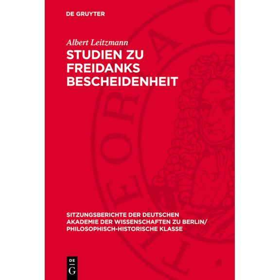 Sitzungsberichte der Deutschen Akademie Studien Zu Freidanks Bescheidenheit, Book 1948, (Hardcover)
