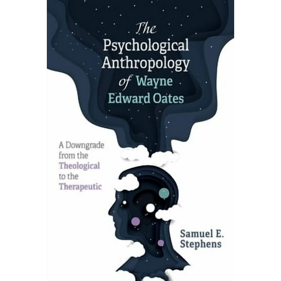 The Psychological Anthropology of Wayne Edward Oates (Paperback)