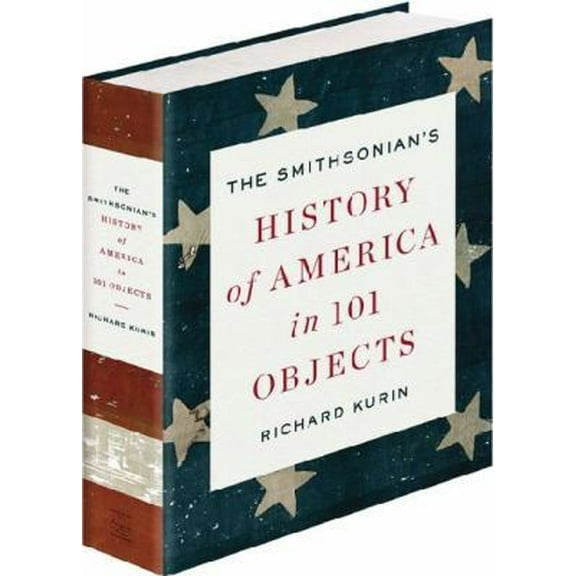 Pre-Owned The Smithsonian's History of America in 101 Objects (Hardcover) 1594205299 9781594205293