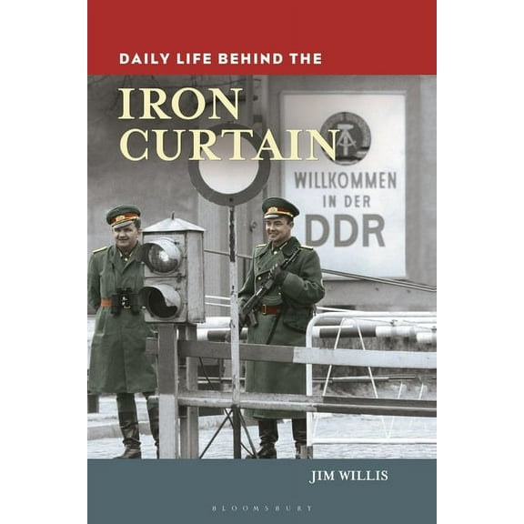 Greenwood Press Daily Life Through Histo Daily Life behind the Iron Curtain, (Hardcover)