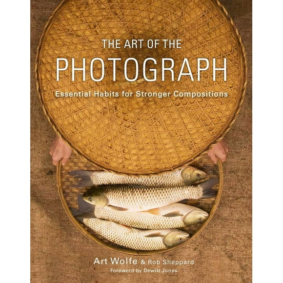 Pre-Owned The Art of the Photograph: Essential Habits for Stronger Compositions (Paperback) 0770433162 9780770433161
