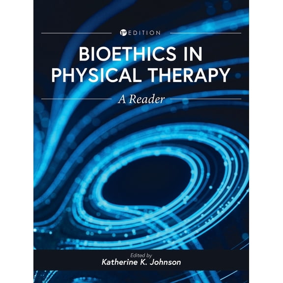 Bioethics in Physical Therapy: A Reader, (Hardcover)