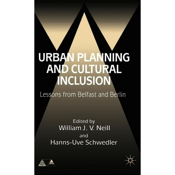 Anglo-German Foundation Urban Planning and Cultural Inclusion: Lessons from Belfast and Berlin, (Hardcover)