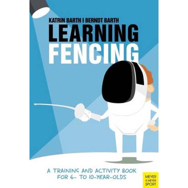 Learning Fencing A Training and Activity Book for 6 To 10YearOlds
