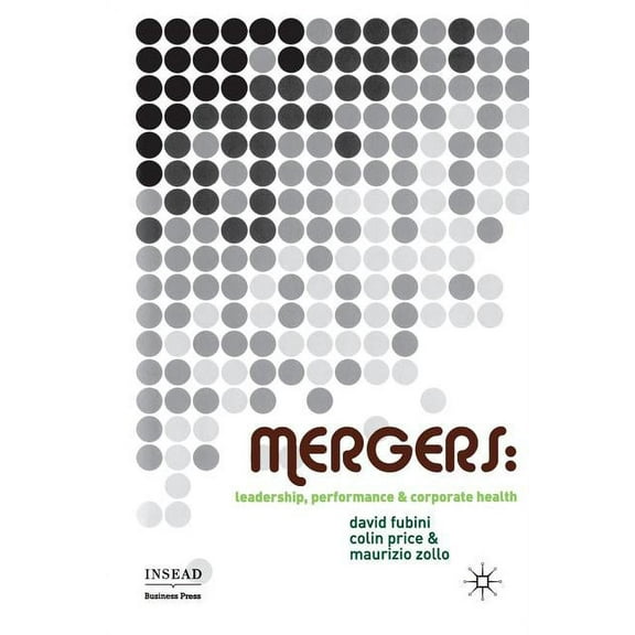 INSEAD Business Press Mergers: Leadership, Performance and Corporate Health, (Paperback)