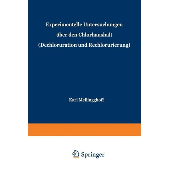 Experimentelle Untersuchungen Über Den Chlorhaushalt (Dechloruration Und Rechlorurierung): Beiträge Zu Problemen Der Koc, (Paperback)