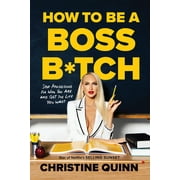 How to Be a Boss B*tch : Never Apologize, Build Your Brand, and Succeed on Your Terms (Hardcover)