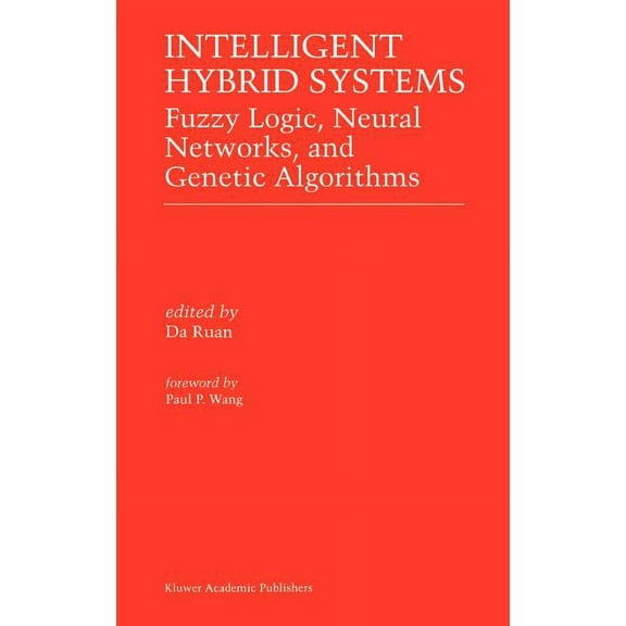 Intelligent Hybrid Systems: Fuzzy Logic, Neural Networks, and Genetic Algorithms, (Hardcover)