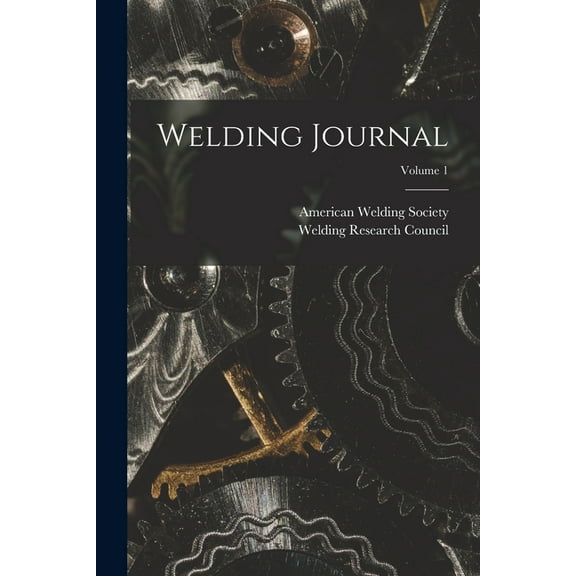 Welding Journal; Volume 1 (Paperback)