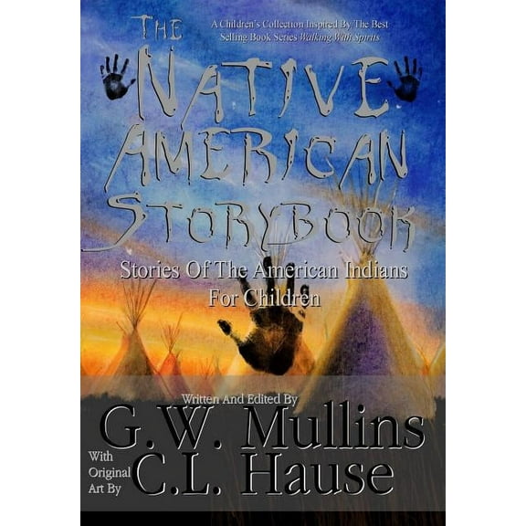 Native American Story Book The Native American Story Book Stories of the American Indians for Children, Book 1, (Hardcover)