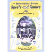 The American Boy's Book Of Sports And Games [Paperback - Used]