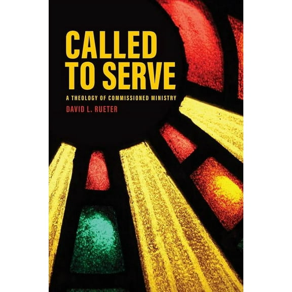 Called to Serve: A Theology of Commissioned Ministry, (Paperback)
