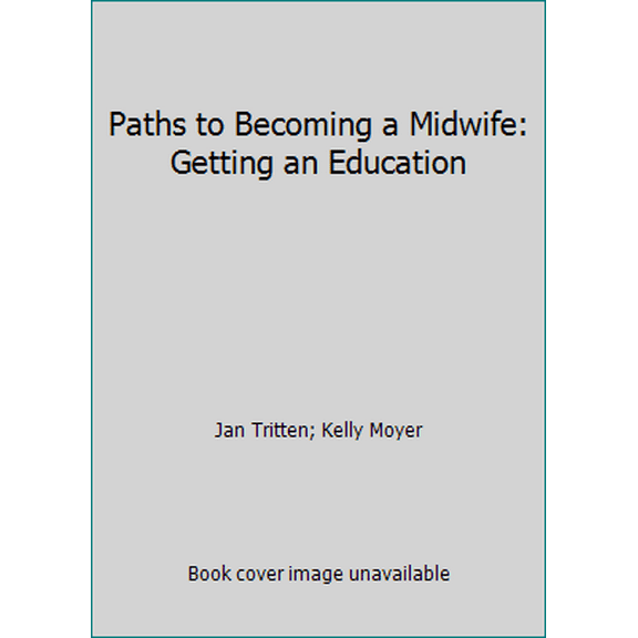 Pre-Owned Paths to Becoming a Midwife: Getting an Education (Paperback) 1890446157 9781890446154