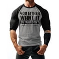 thumbnail image 3 of GYMISH Raglan You Either Want It or You Don’t Workout T-Shirt for Men – Funny Gym Shirt, Mens Fitness Tee, Motivational Gym Clothes, 3 of 5