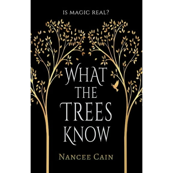 What the Trees Know (Paperback) by Nancee Cain