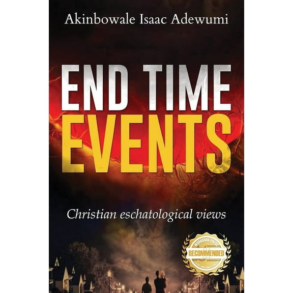 End Time Events: Christian Eschatological Views, (Paperback)
