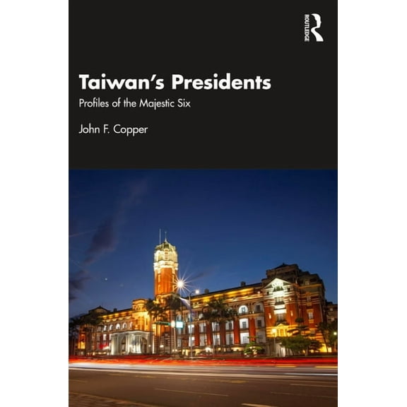 Taiwan's Presidents: Profiles of the Majestic Six, (Paperback)