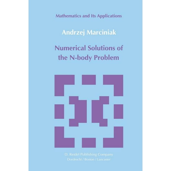 Numerical Solutions of the N-Body Problem (Softcover Reprint of the Origi) (Mathematics and Its Applications #19)