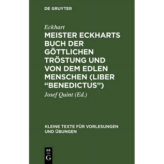 Kleine Texte FÃ¼r Vorlesungen Und Ãbungen Meister Eckharts Buch Der GÃ¶ttlichen TrÃ¶stung Und Von Dem Edlen Menschen (Liber "Benedictus"), Book 55, (Hardcover)