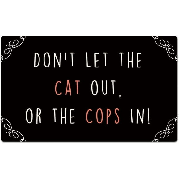 Don't Let The Cat Out, Or The Cops in Funny Welcome Mats Decoration Doormat Entrance Way Non-Slip Door Mats Front Indoor or Outdoor Living Room Kitchen Bedroom Area Rugs 16x24 Inch