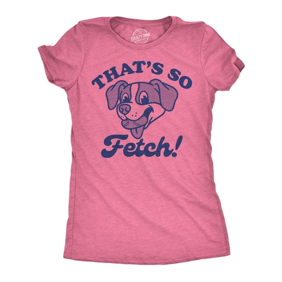 Womens Funny T Shirts Thats so Fetch Sarcastic Puppy Graphic Tee for Ladies Womens Graphic Tees