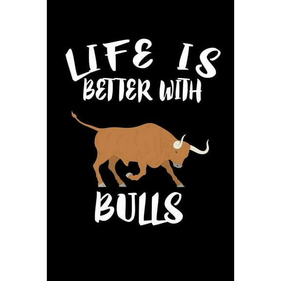 Life Is Better With Bulls: Animal Nature Collection (Paperback)
