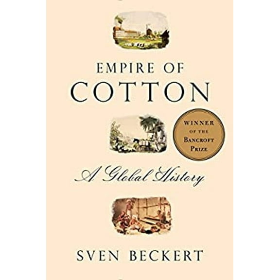 Pre-Owned Empire of Cotton: A Global History (Hardcover) 0375414142 9780375414145