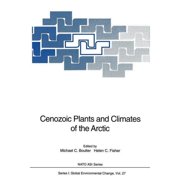 NATO Asi Subseries I: Cenozoic Plants and Climates of the Arctic, Book 27, (Paperback)