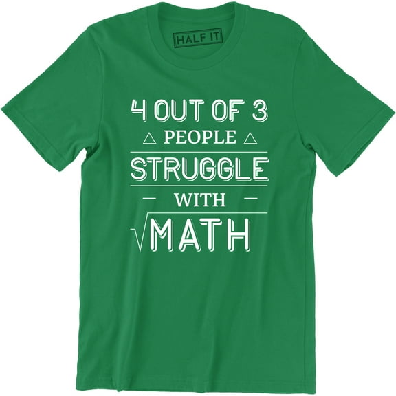 4 Out Of 3 People Struggle With Math Mens Funny Mathematic Nerd Geek T-Shirt