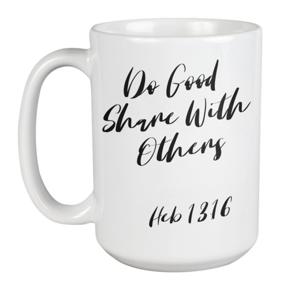 Enneagram Type 2 - Coffee and Tea Mug: Do Good Share With Others Heb 13:16 (15oz)