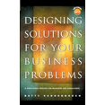 thumbnail image 1 of Pre-Owned Designing Solutions for Your Business Problems: A Structured Process for Managers and Consultants [With CDROM] (Hardcover) 0787967653 9780787967659, 1 of 1