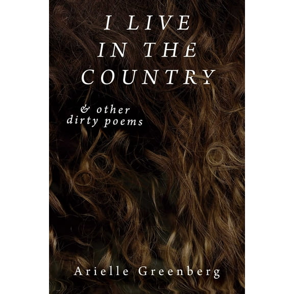 I Live in the Country & other dirty poems (Paperback)
